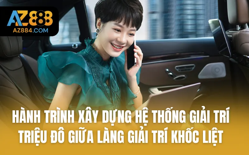 Hành trình xây dựng hệ thống giải trí triệu đô giữa làng giải trí khốc liệt