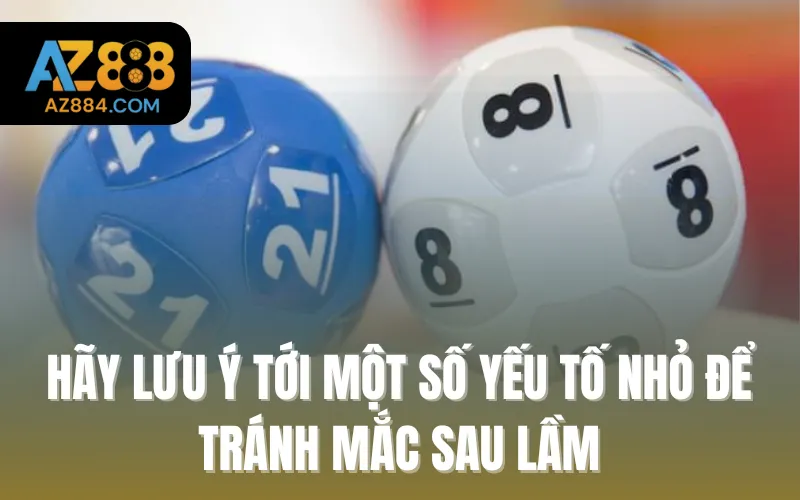 Hãy lưu ý tới một số yếu tố nhỏ để tránh mắc sau lầm