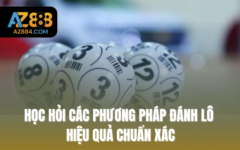 Học hỏi các phương pháp đánh lô hiệu quả chuẩn xác