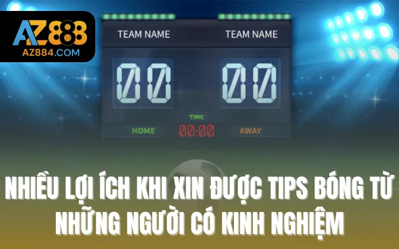 Nhiều lợi ích khi xin được tips bóng từ những người có kinh nghiệm