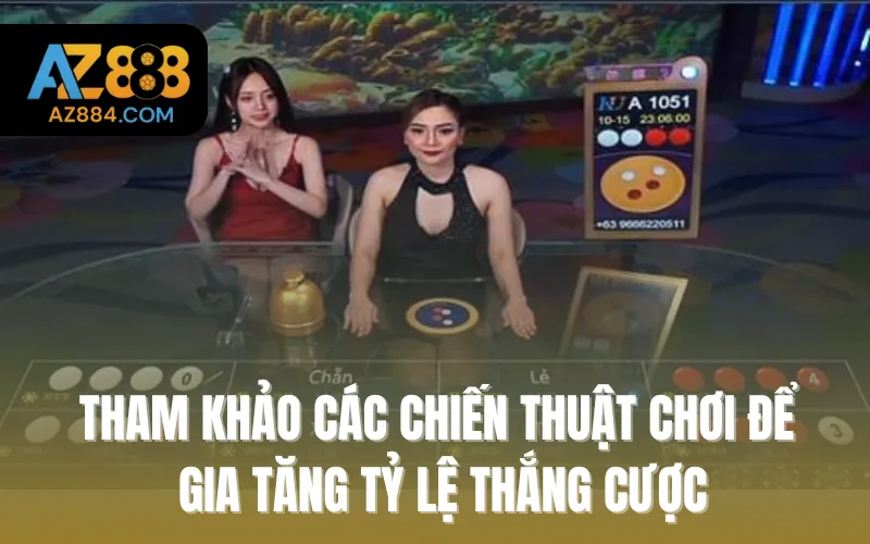 Tham khảo các chiến thuật chơi để gia tăng thắng cược