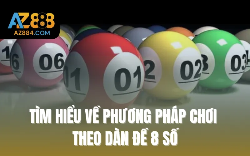 Tìm hiểu về phương pháp chơi theo dàn đề 8 số