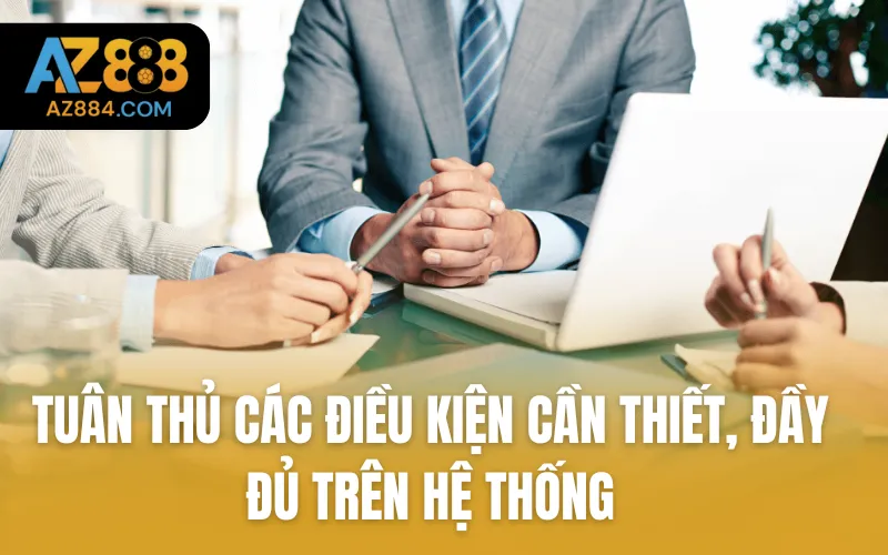 Tuân thủ các điều kiện cần thiết, đầy đủ trên hệ thống