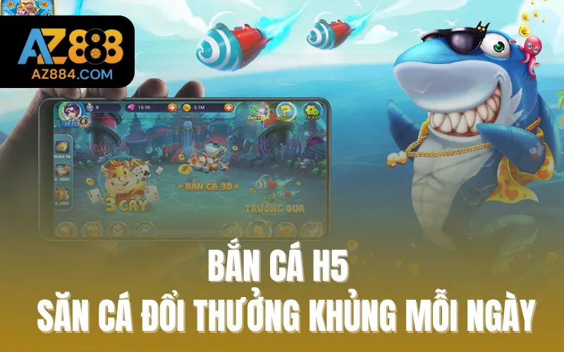 Bắn Cá H5 - Săn Cá Đổi Thưởng Khủng Mỗi Ngày